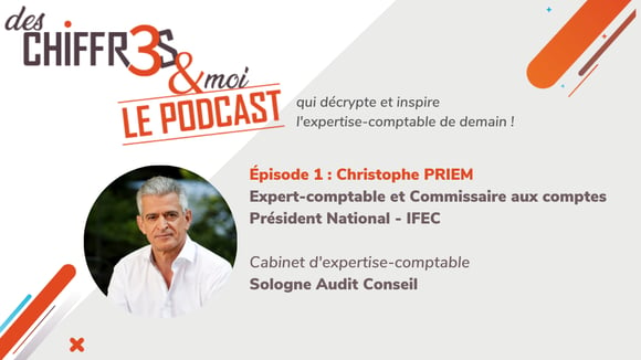 Podcast : Christophe PRIEM - Expert-comptable et CAC - Président IFEC