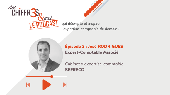 Podcast : José RODRIGUES - Expert-comptable Associé